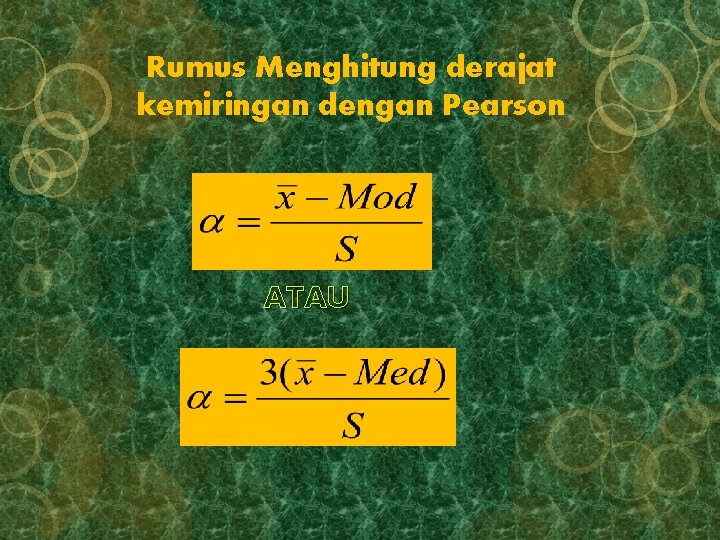 Rumus Menghitung derajat kemiringan dengan Pearson ATAU 