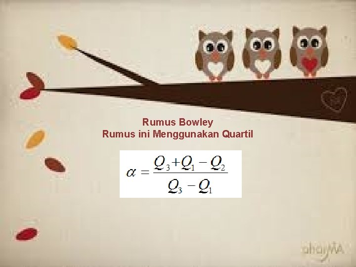 Rumus Bowley Rumus ini Menggunakan Quartil 