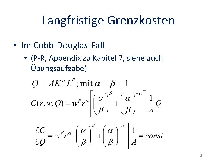 Langfristige Grenzkosten • Im Cobb-Douglas-Fall • (P-R, Appendix zu Kapitel 7, siehe auch Übungsaufgabe)