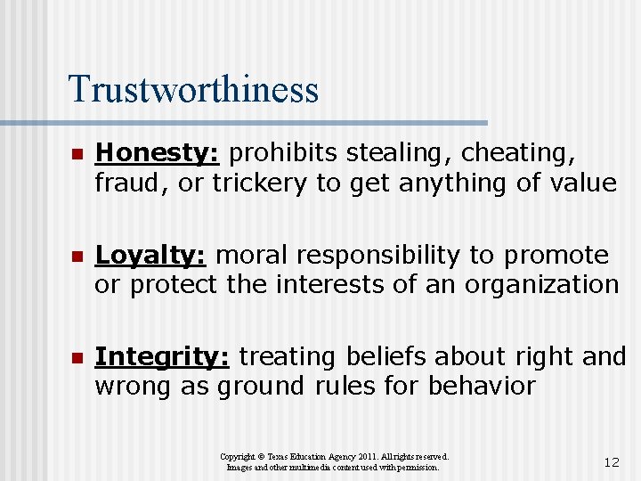 Trustworthiness n Honesty: prohibits stealing, cheating, fraud, or trickery to get anything of value