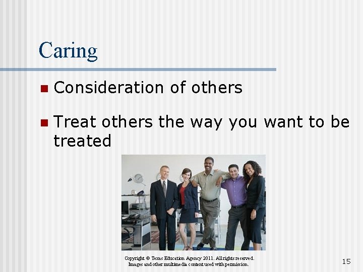 Caring n Consideration of others n Treat others the way you want to be