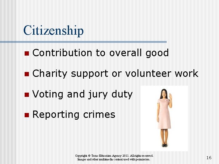 Citizenship n Contribution to overall good n Charity support or volunteer work n Voting