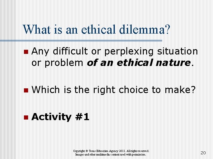 What is an ethical dilemma? n Any difficult or perplexing situation or problem of