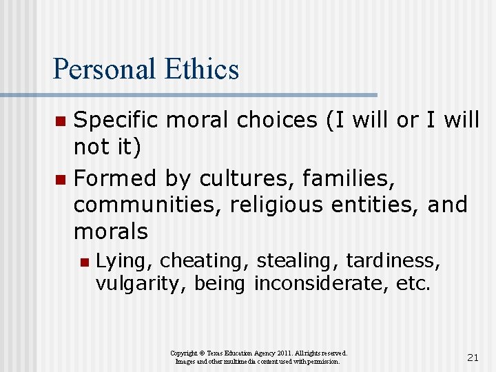 Personal Ethics Specific moral choices (I will or I will not it) n Formed