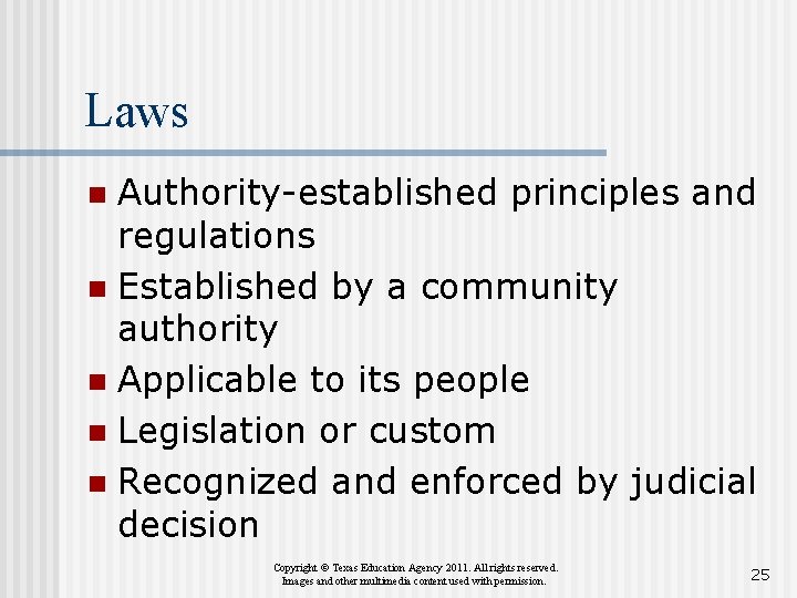 Laws Authority-established principles and regulations n Established by a community authority n Applicable to