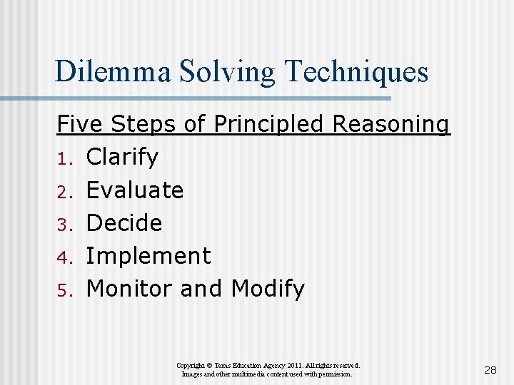 Dilemma Solving Techniques Five Steps of Principled Reasoning 1. Clarify 2. Evaluate 3. Decide