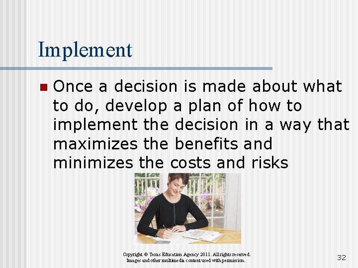 Implement n Once a decision is made about what to do, develop a plan