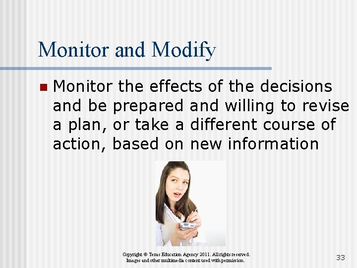Monitor and Modify n Monitor the effects of the decisions and be prepared and