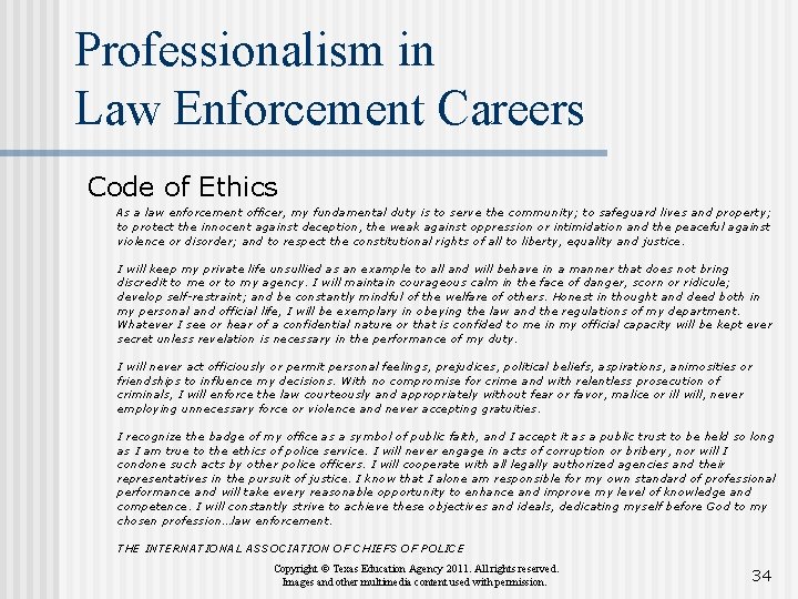 Professionalism in Law Enforcement Careers Code of Ethics As a law enforcement officer, my