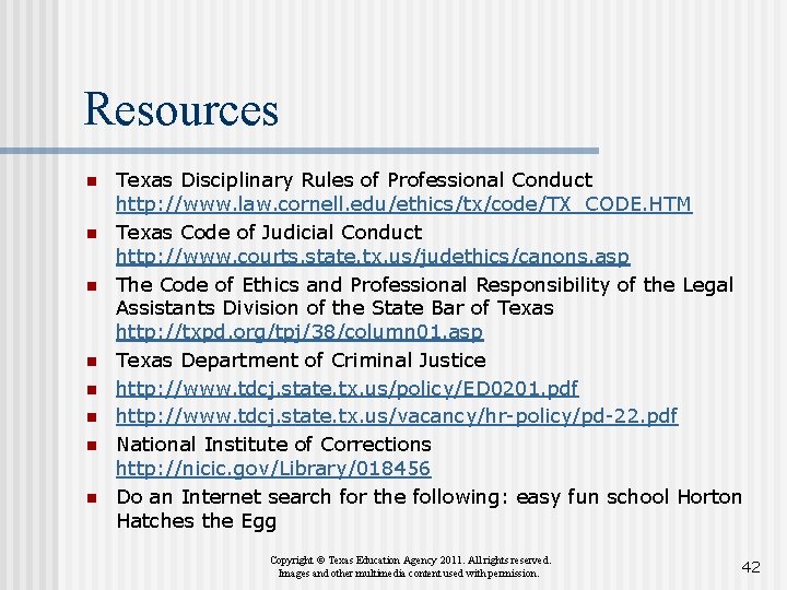 Resources n n n n Texas Disciplinary Rules of Professional Conduct http: //www. law.