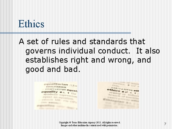 Ethics A set of rules and standards that governs individual conduct. It also establishes
