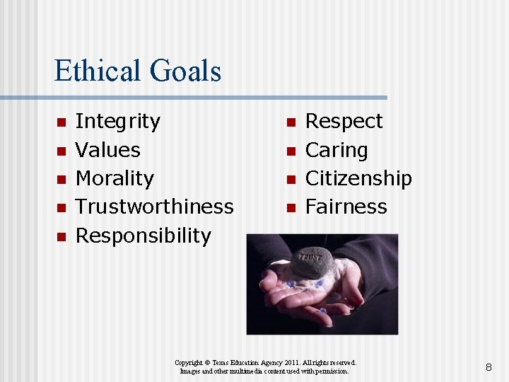 Ethical Goals n n n Integrity Values Morality Trustworthiness Responsibility n n Respect Caring