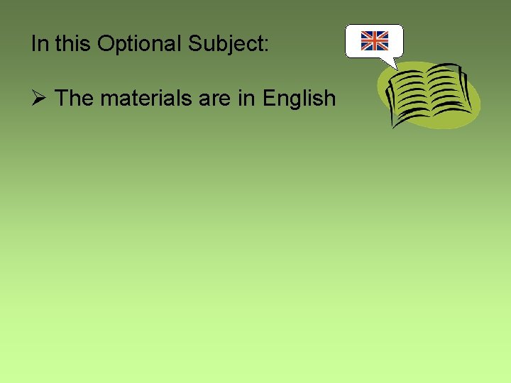 In this Optional Subject: Ø The materials are in English 