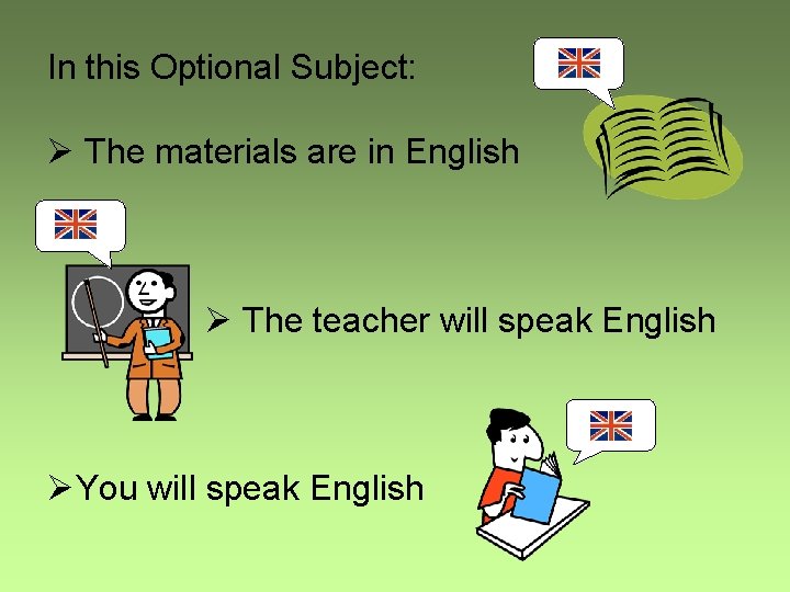 In this Optional Subject: Ø The materials are in English Ø The teacher will
