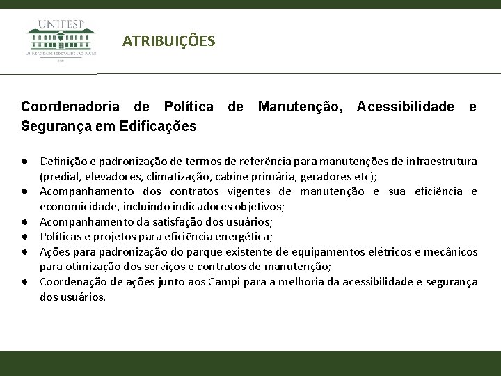 ATRIBUIÇÕES Coordenadoria de Política Segurança em Edificações de Manutenção, Acessibilidade e ● Definição e