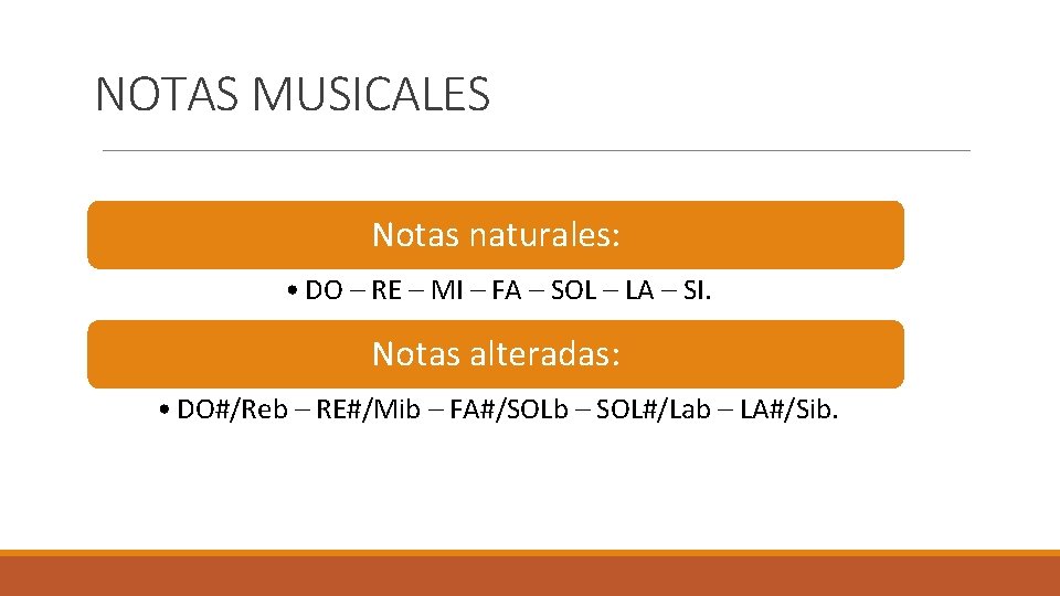 NOTAS MUSICALES Notas naturales: • DO – RE – MI – FA – SOL