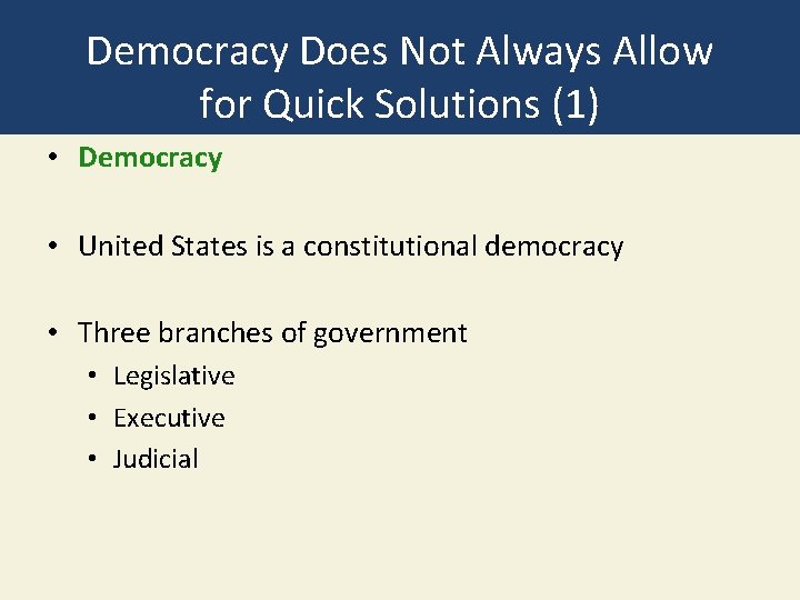 Democracy Does Not Always Allow for Quick Solutions (1) • Democracy • United States