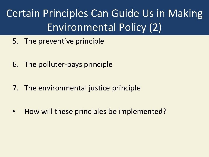 Certain Principles Can Guide Us in Making Environmental Policy (2) 5. The preventive principle