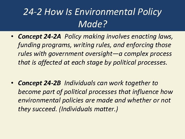 24 -2 How Is Environmental Policy Made? • Concept 24 -2 A Policy making
