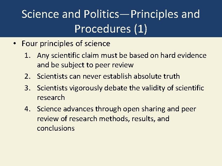 Science and Politics—Principles and Procedures (1) • Four principles of science 1. Any scientific