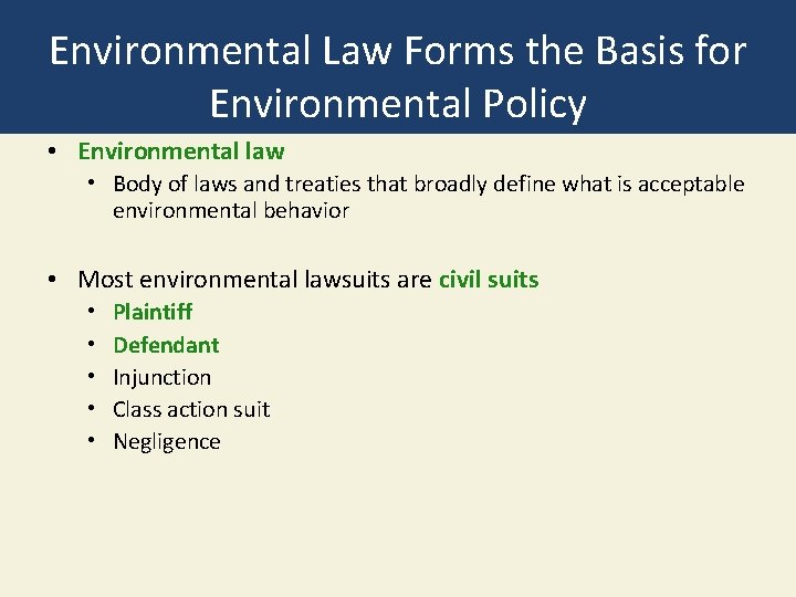 Environmental Law Forms the Basis for Environmental Policy • Environmental law • Body of