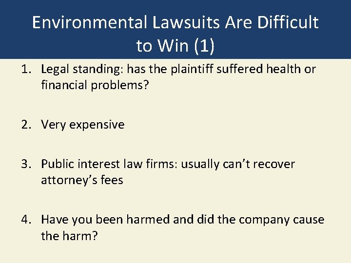 Environmental Lawsuits Are Difficult to Win (1) 1. Legal standing: has the plaintiff suffered