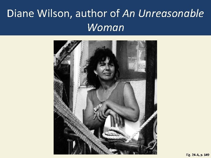 Diane Wilson, author of An Unreasonable Woman Fig. 24 -A, p. 649 