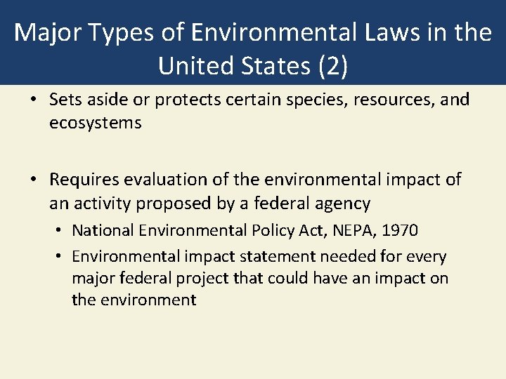 Major Types of Environmental Laws in the United States (2) • Sets aside or