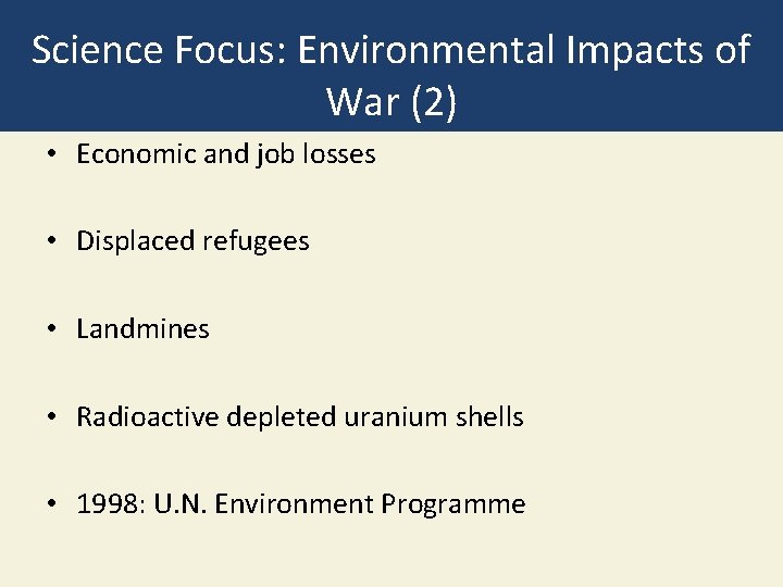 Science Focus: Environmental Impacts of War (2) • Economic and job losses • Displaced
