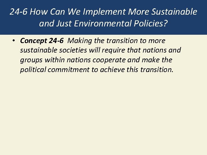 24 -6 How Can We Implement More Sustainable and Just Environmental Policies? • Concept