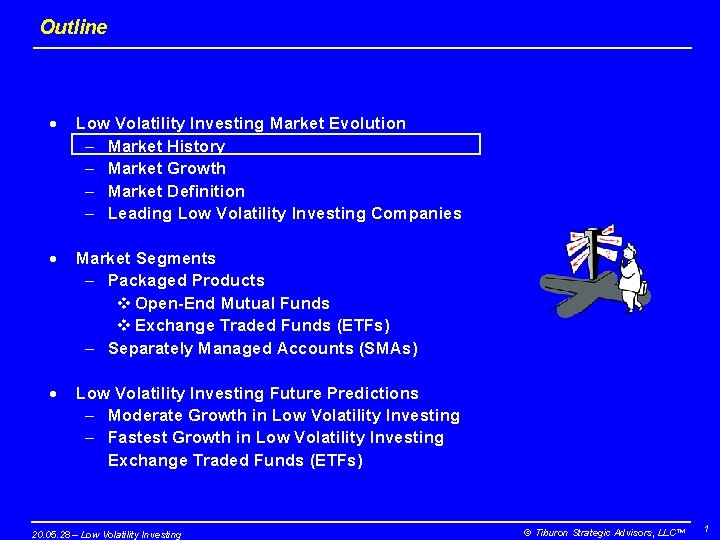 Outline · Low Volatility Investing Market Evolution – Market History – Market Growth –