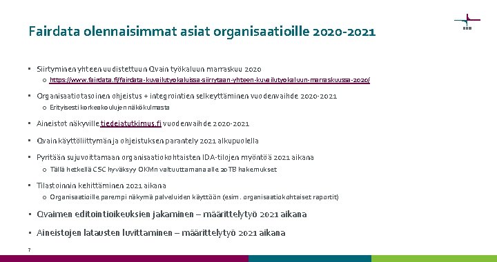 Fairdata olennaisimmat asiat organisaatioille 2020 -2021 • Siirtyminen yhteen uudistettuun Qvain työkaluun marraskuu 2020