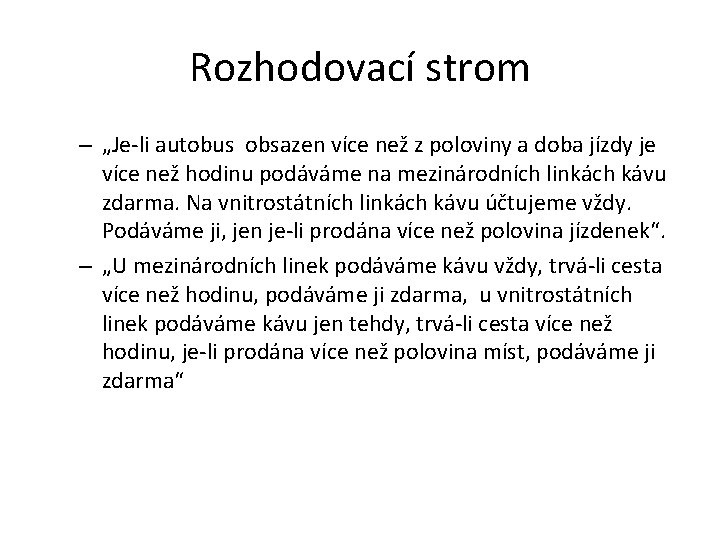 Rozhodovací strom – „Je-li autobus obsazen více než z poloviny a doba jízdy je