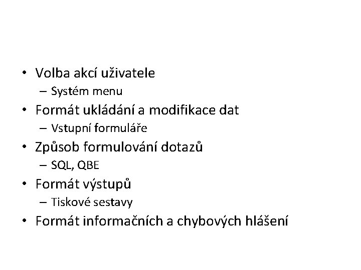  • Volba akcí uživatele – Systém menu • Formát ukládání a modifikace dat