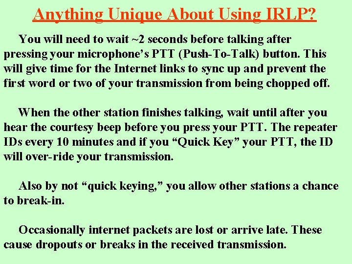 Anything Unique About Using IRLP? You will need to wait ~2 seconds before talking