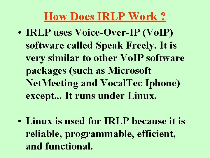 How Does IRLP Work ? • IRLP uses Voice-Over-IP (Vo. IP) software called Speak