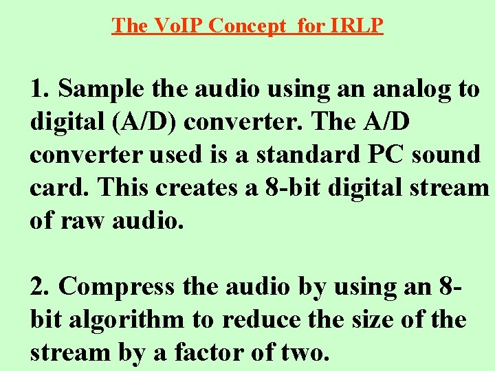 The Vo. IP Concept for IRLP 1. Sample the audio using an analog to