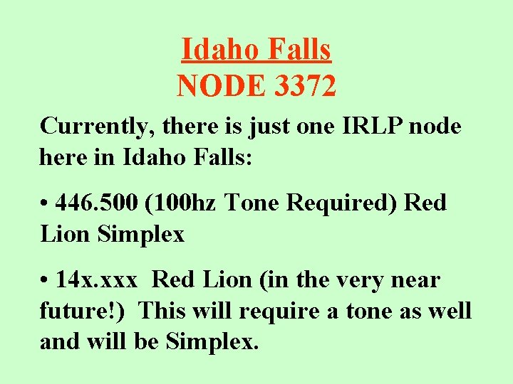 Idaho Falls NODE 3372 Currently, there is just one IRLP node here in Idaho