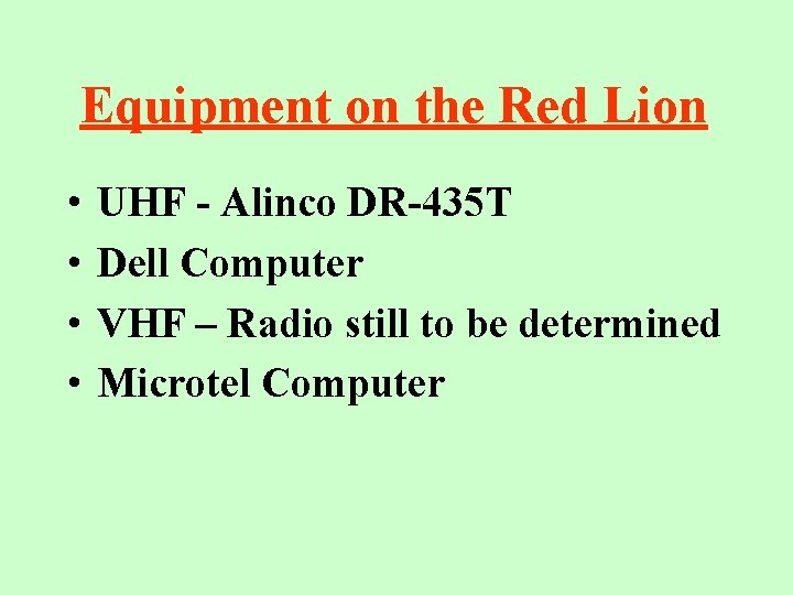 Equipment on the Red Lion • • UHF - Alinco DR-435 T Dell Computer