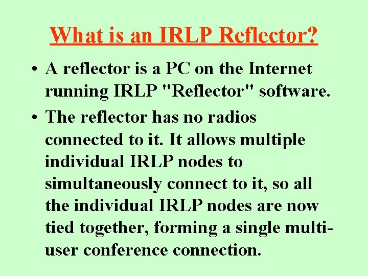 What is an IRLP Reflector? • A reflector is a PC on the Internet