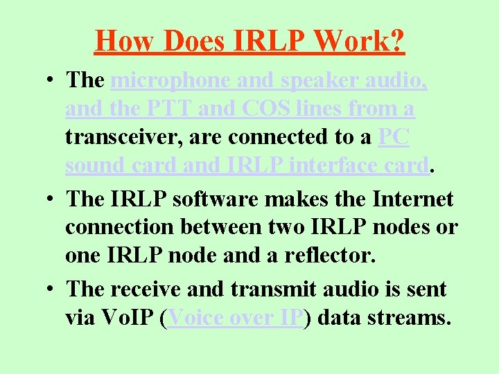 How Does IRLP Work? • The microphone and speaker audio, and the PTT and
