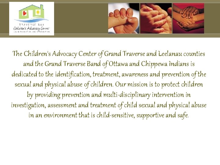 The Children's Advocacy Center of Grand Traverse and Leelanau counties and the Grand Traverse