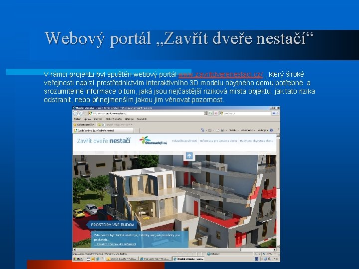 Webový portál „Zavřít dveře nestačí“ V rámci projektu byl spuštěn webový portál www. zavritdverenestaci.