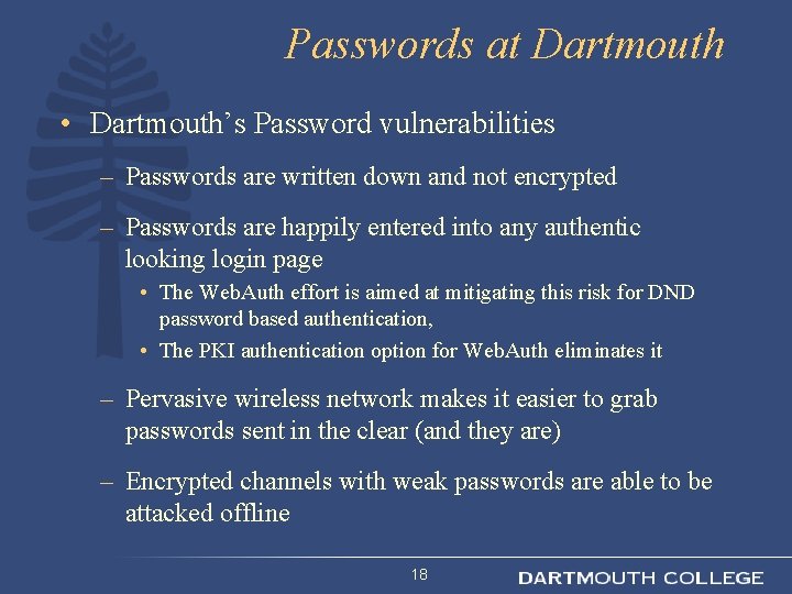 Passwords at Dartmouth • Dartmouth’s Password vulnerabilities – Passwords are written down and not