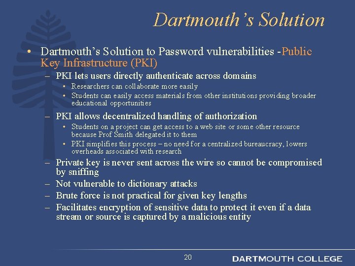 Dartmouth’s Solution • Dartmouth’s Solution to Password vulnerabilities -Public Key Infrastructure (PKI) – PKI