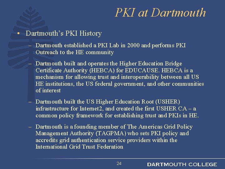 PKI at Dartmouth • Dartmouth’s PKI History – Dartmouth established a PKI Lab in