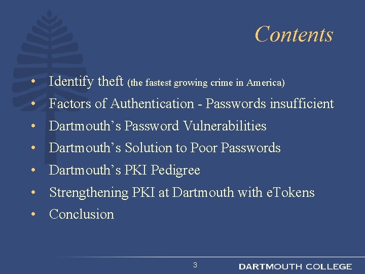 Contents • Identify theft (the fastest growing crime in America) • Factors of Authentication