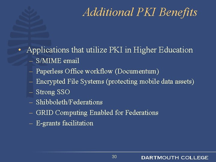 Additional PKI Benefits • Applications that utilize PKI in Higher Education – – –