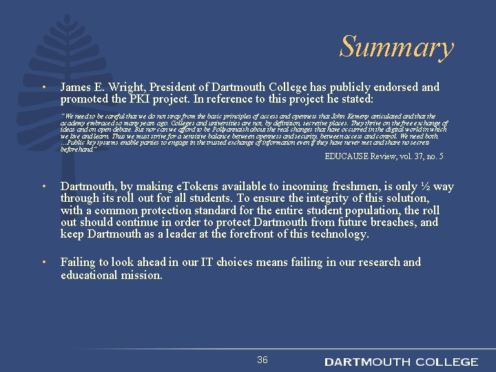 Summary • James E. Wright, President of Dartmouth College has publicly endorsed and promoted