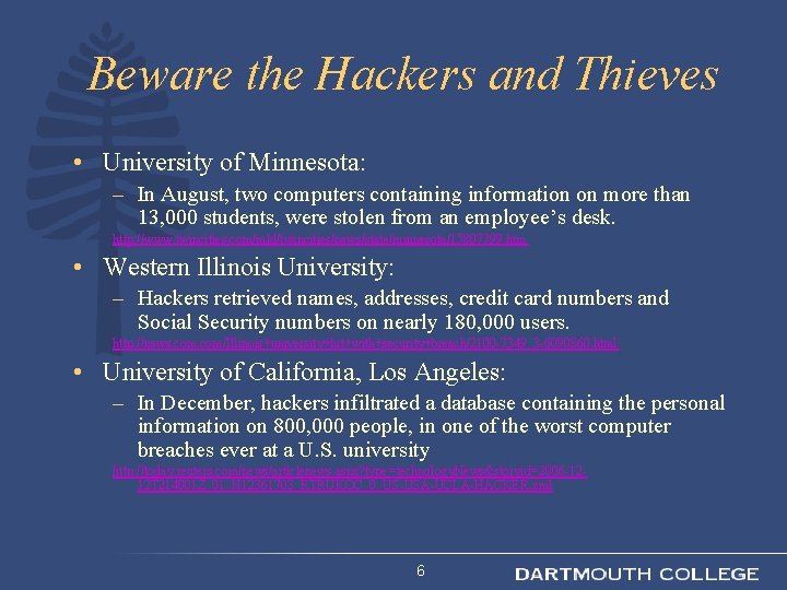Beware the Hackers and Thieves • University of Minnesota: – In August, two computers